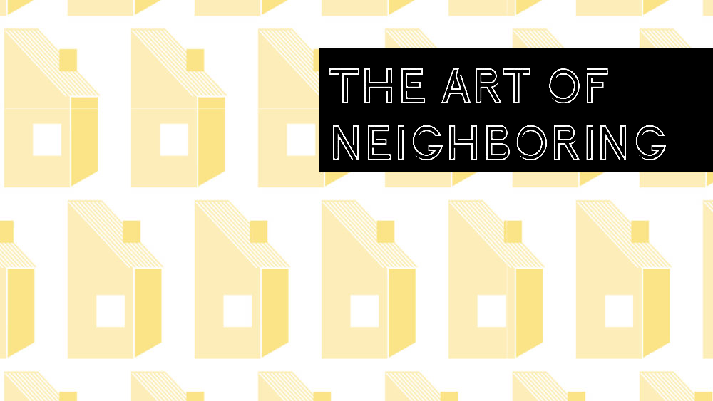 The Art of Neighboring 