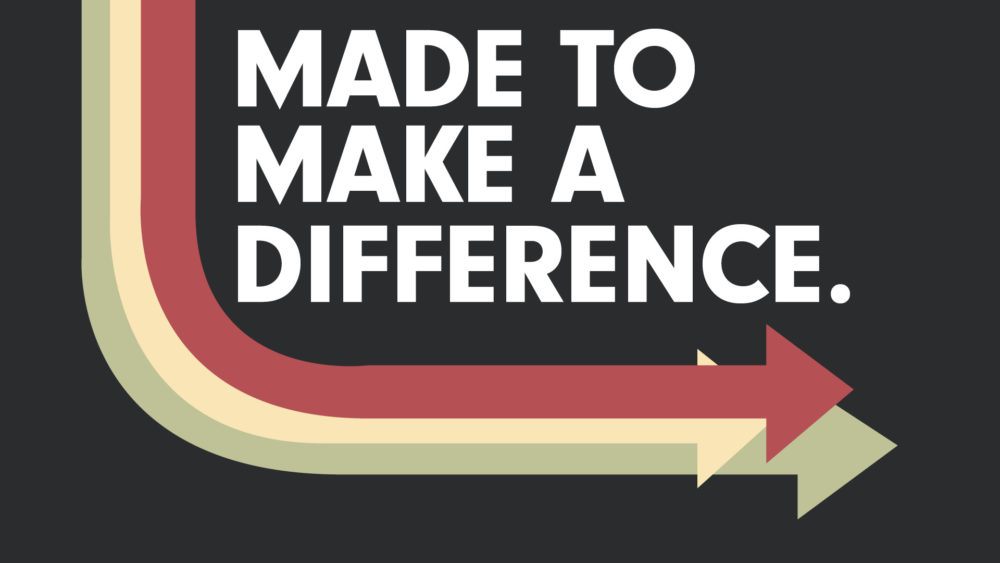 Made to Make a Difference