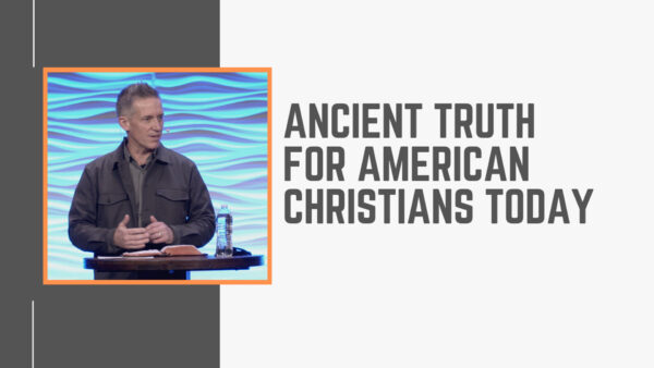 Ancient Truth For American Christians Today Image